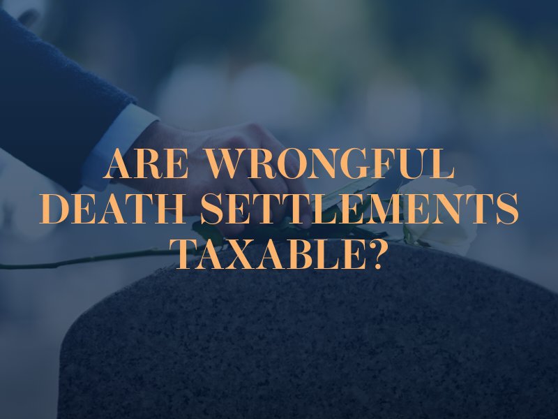 Are Wrongful Death Settlements Taxable