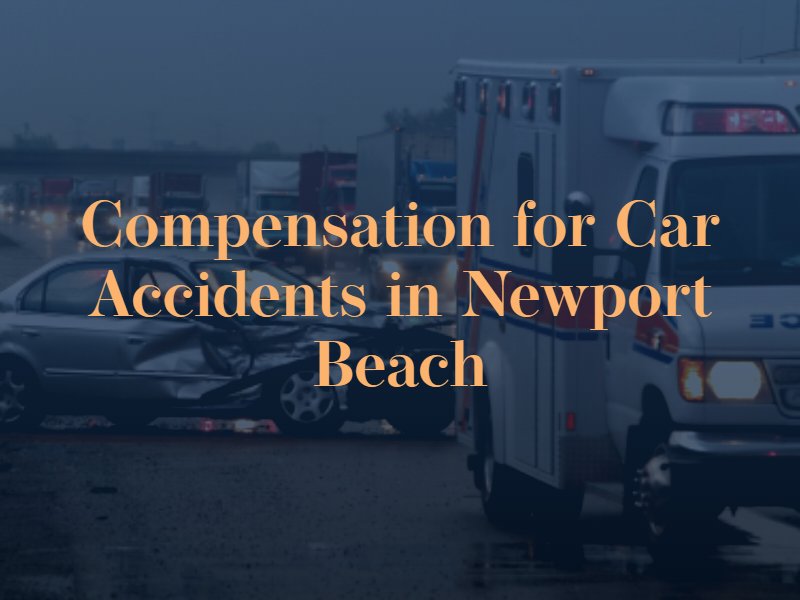 Compensation for Car Accidents in Newport Beach