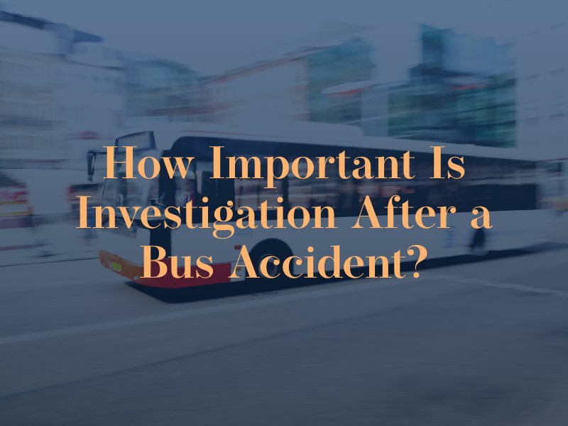 how important is investigation after a bus accident