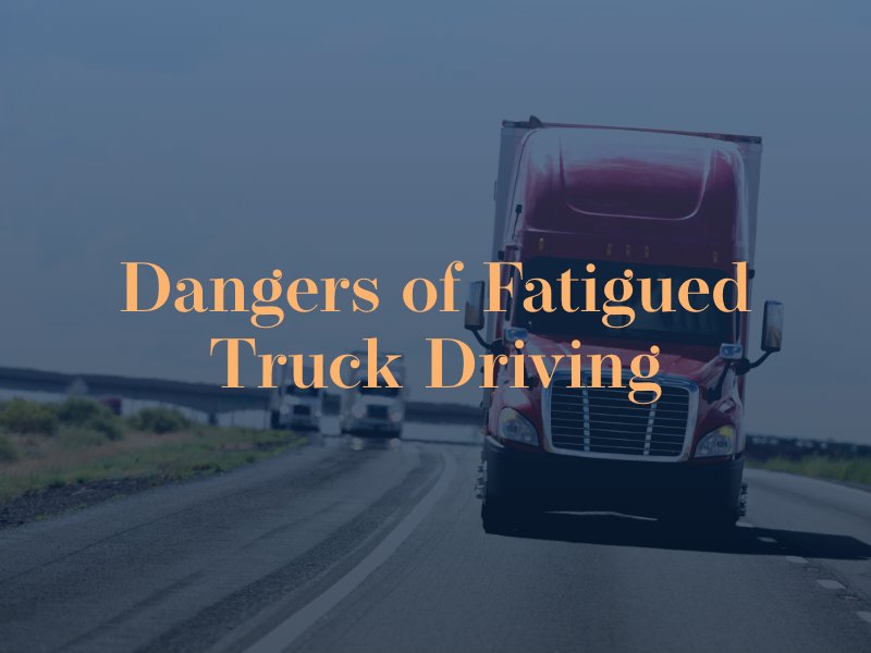 dangers of fatigued truck driving