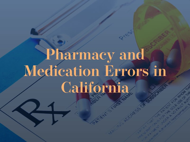 pharmacy and medication errors in california