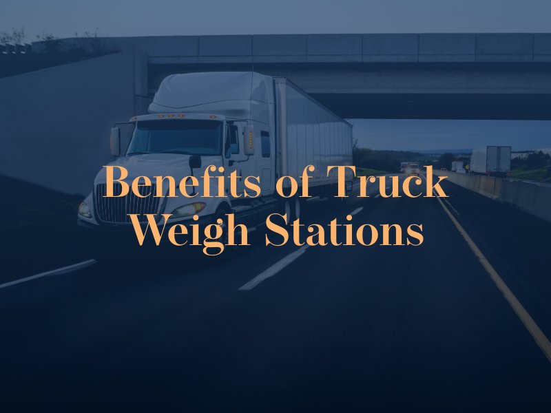 benefits of truck weigh stations from santa ana truck accident lawyers